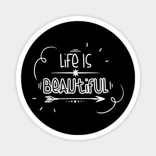 Life is Beautiful! Magnet